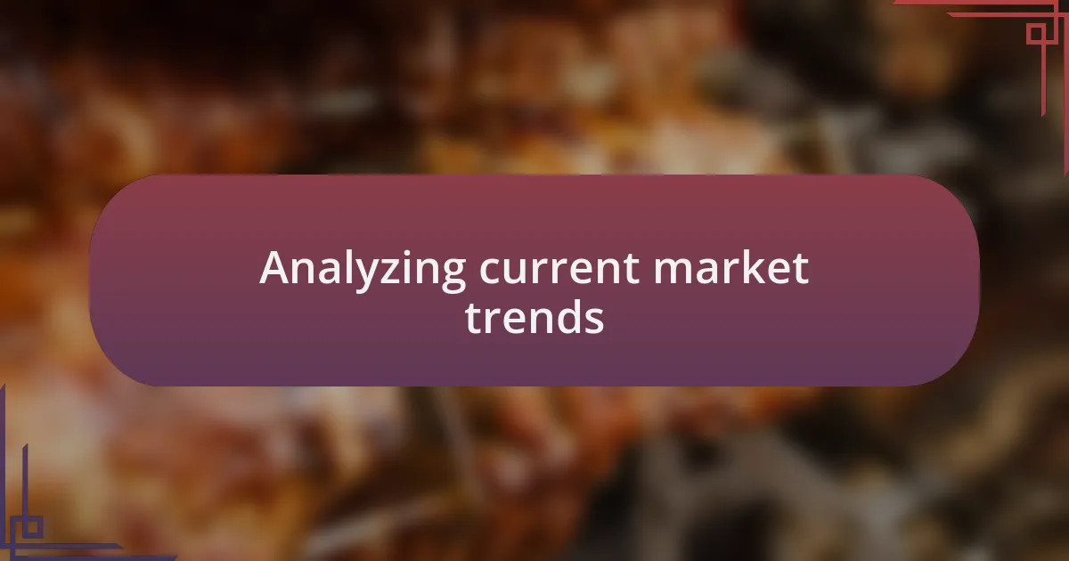 Analyzing current market trends