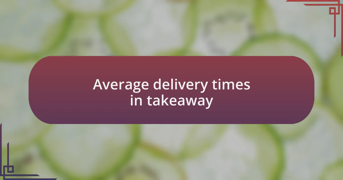 Average delivery times in takeaway
