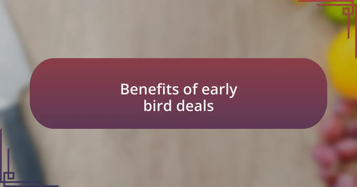 Benefits of early bird deals