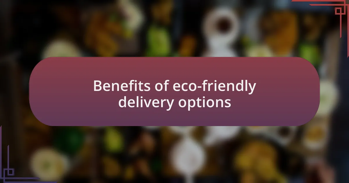 Benefits of eco-friendly delivery options