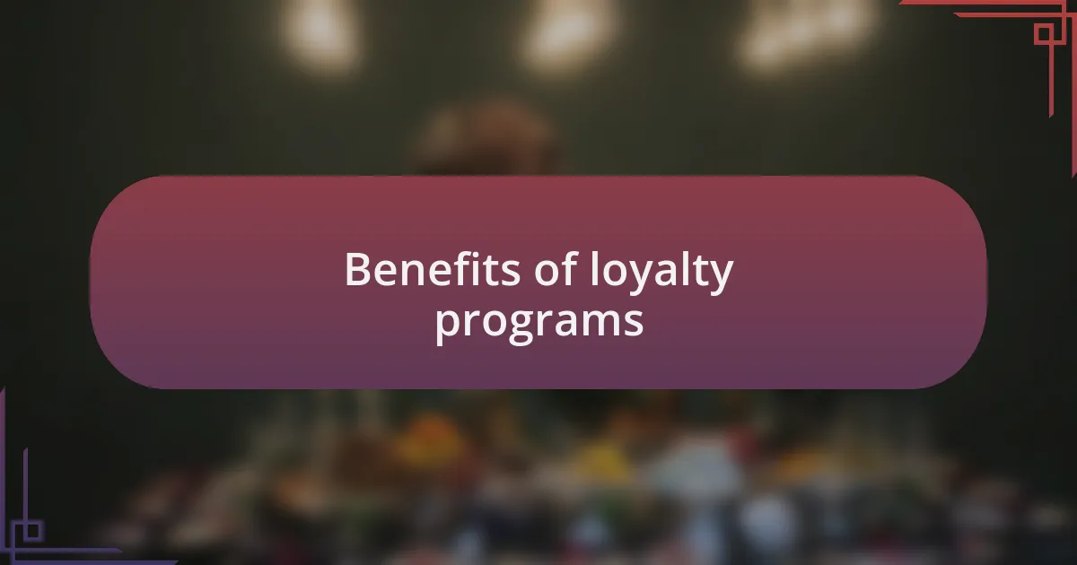 Benefits of loyalty programs