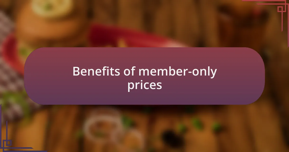 Benefits of member-only prices