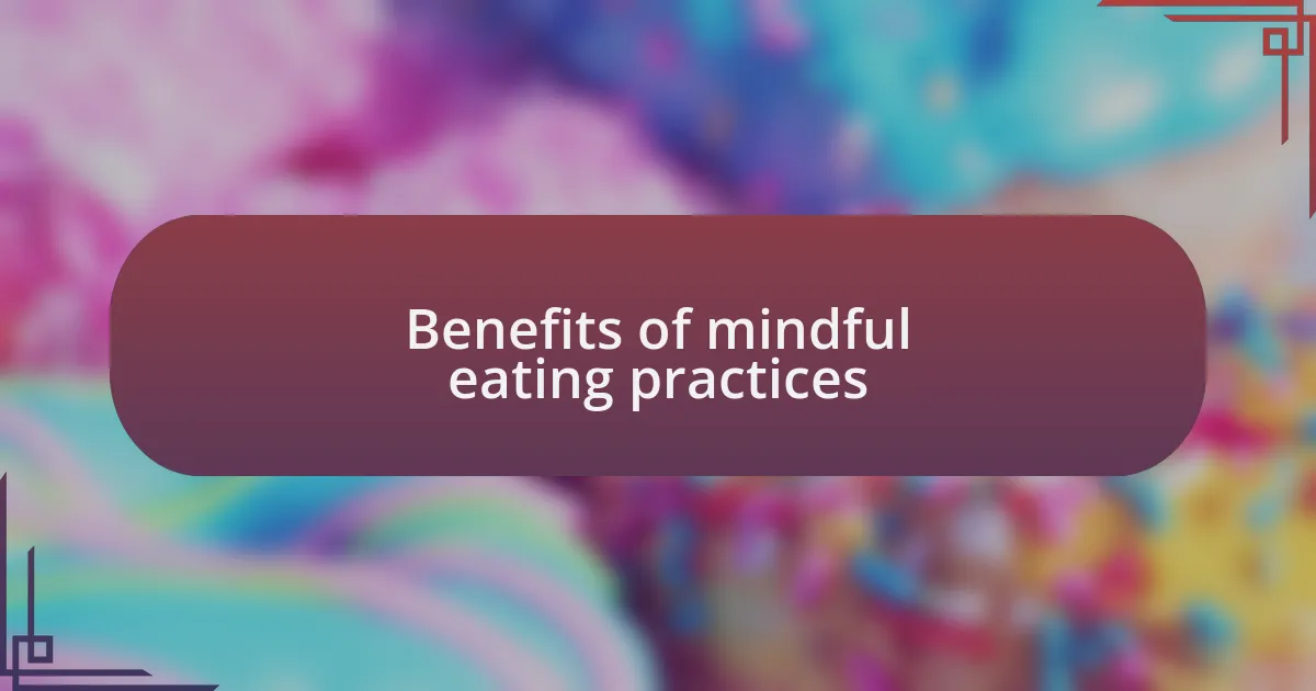 Benefits of mindful eating practices