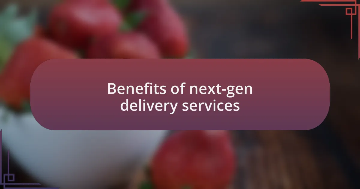Benefits of next-gen delivery services