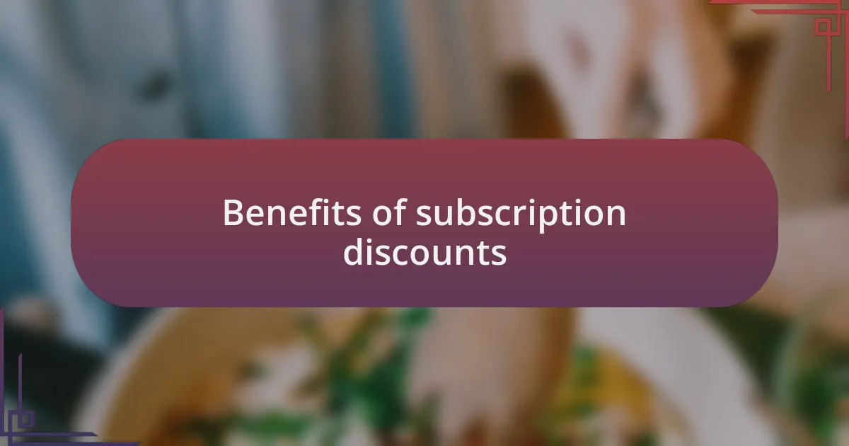 Benefits of subscription discounts