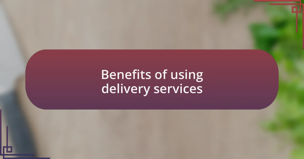 Benefits of using delivery services