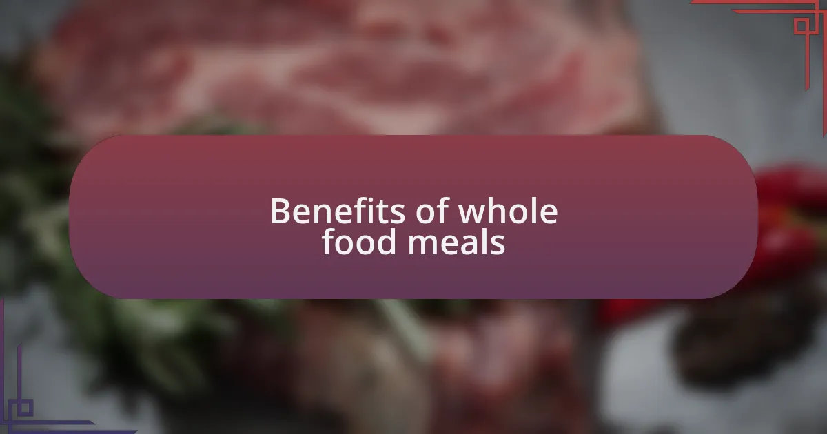 Benefits of whole food meals