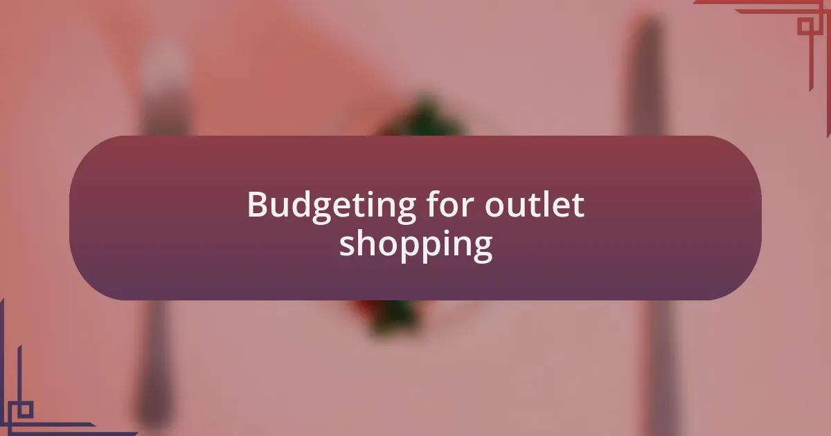 Budgeting for outlet shopping
