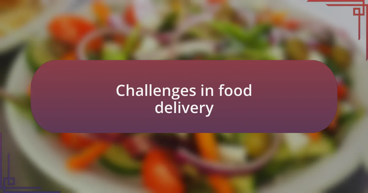 Challenges in food delivery
