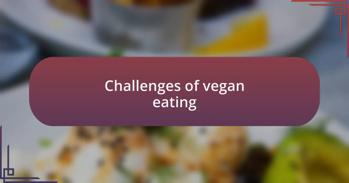Challenges of vegan eating
