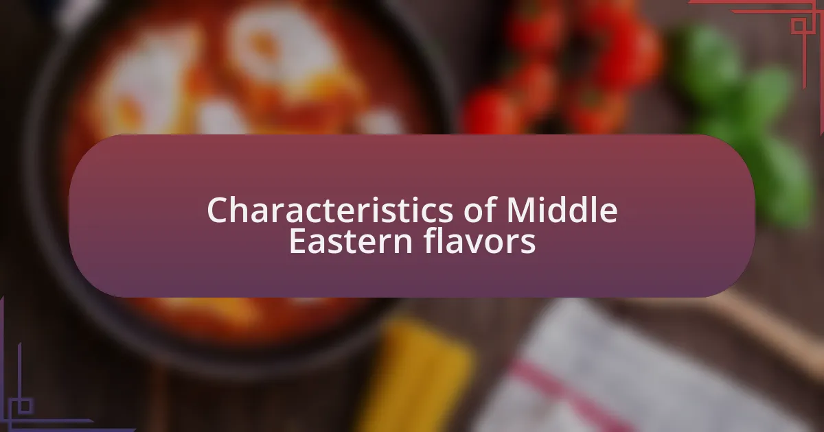 Characteristics of Middle Eastern flavors