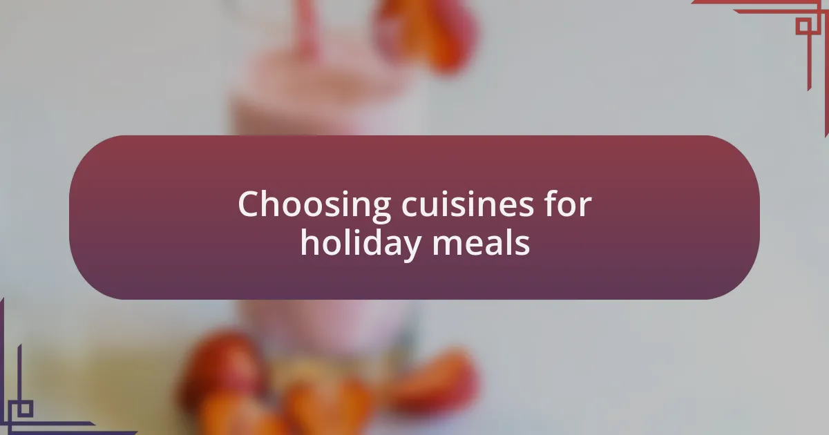 Choosing cuisines for holiday meals