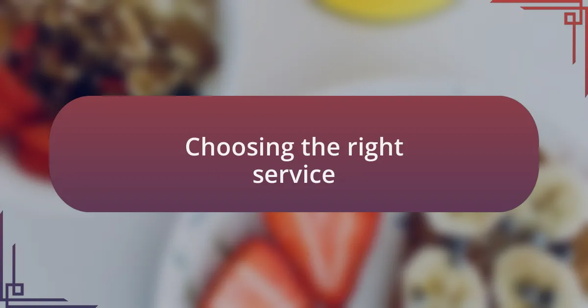 Choosing the right service