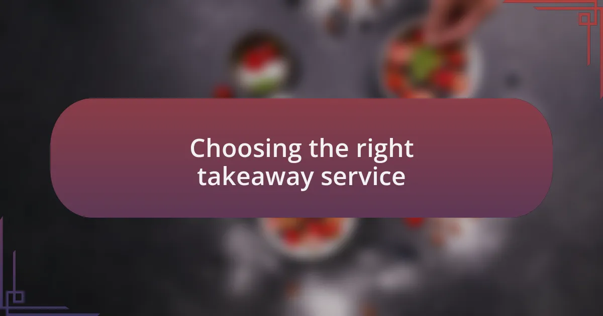 Choosing the right takeaway service