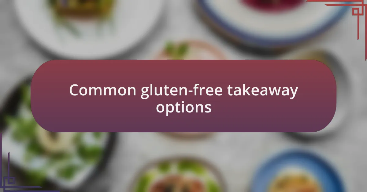 Common gluten-free takeaway options