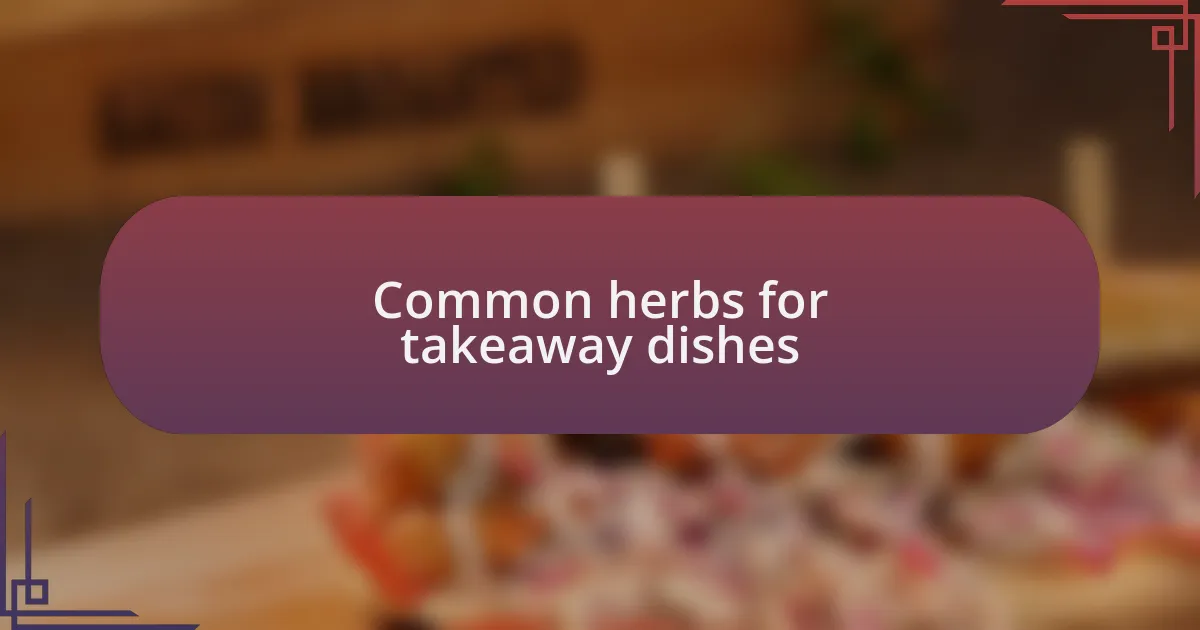 Common herbs for takeaway dishes