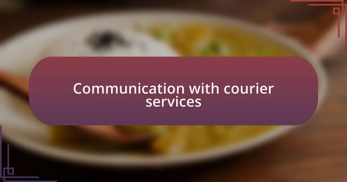 Communication with courier services