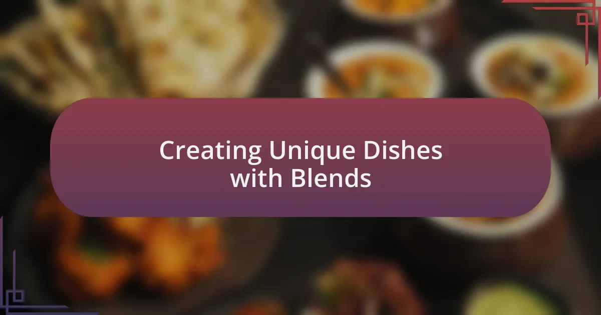 Creating Unique Dishes with Blends