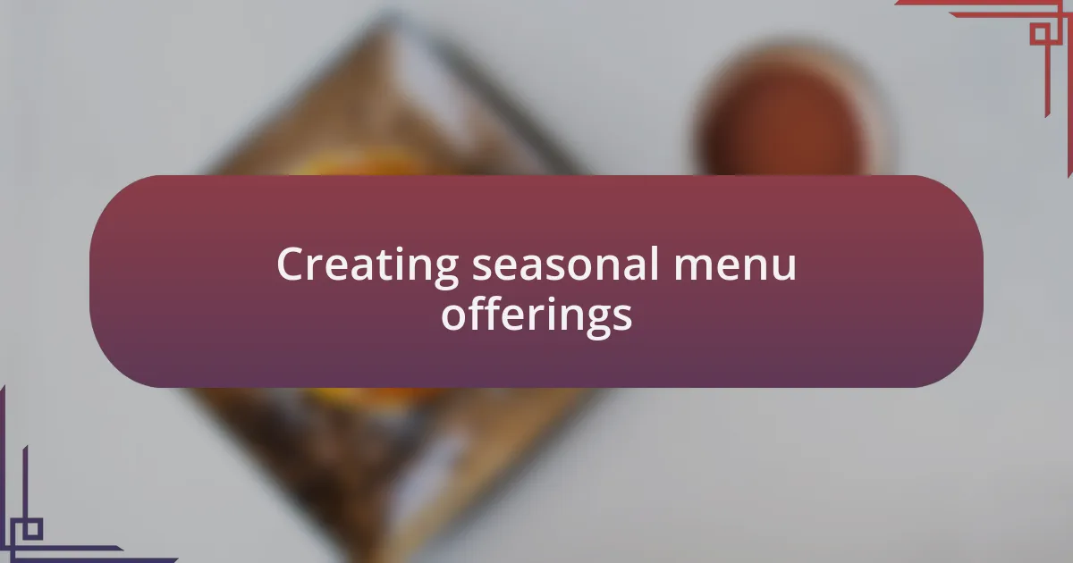 Creating seasonal menu offerings