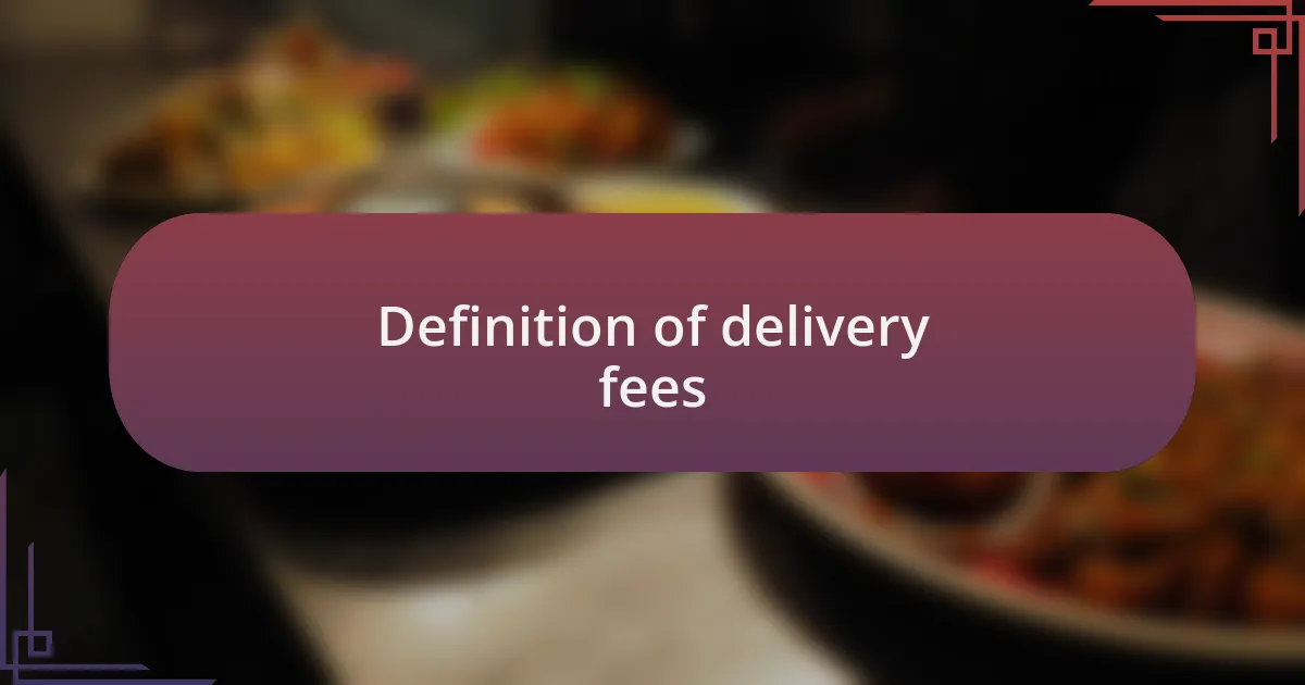 Definition of delivery fees
