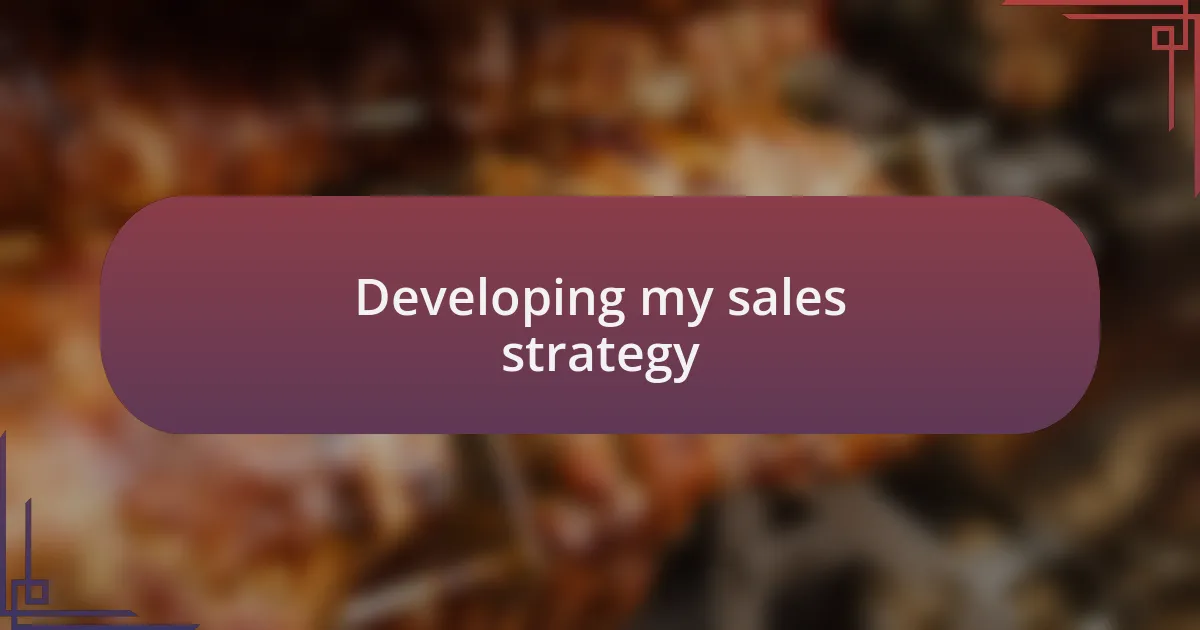Developing my sales strategy
