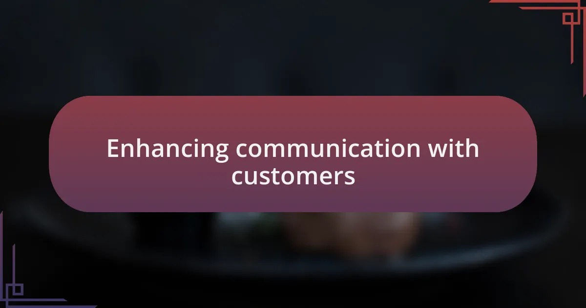 Enhancing communication with customers