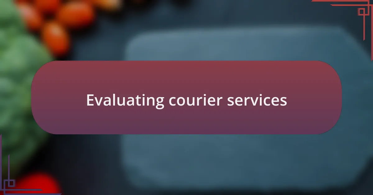Evaluating courier services