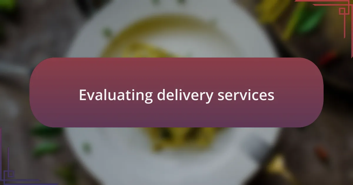 Evaluating delivery services