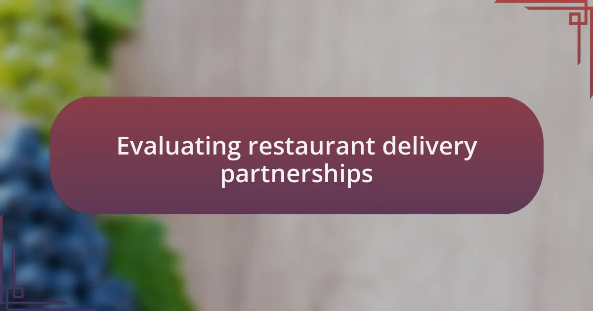 Evaluating restaurant delivery partnerships