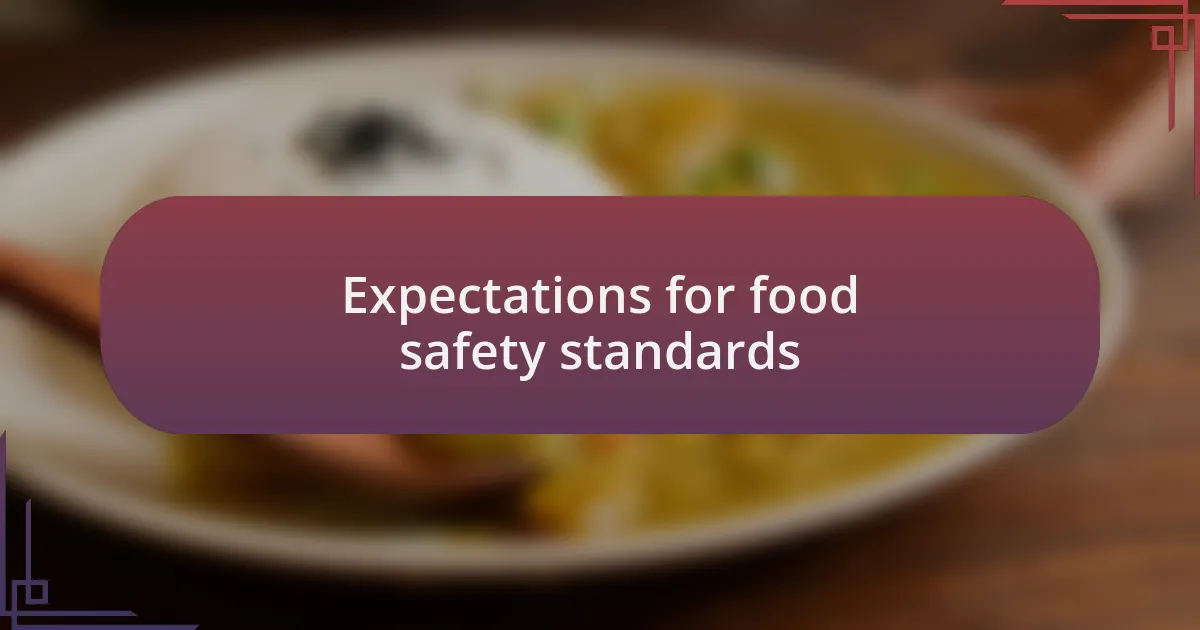 Expectations for food safety standards