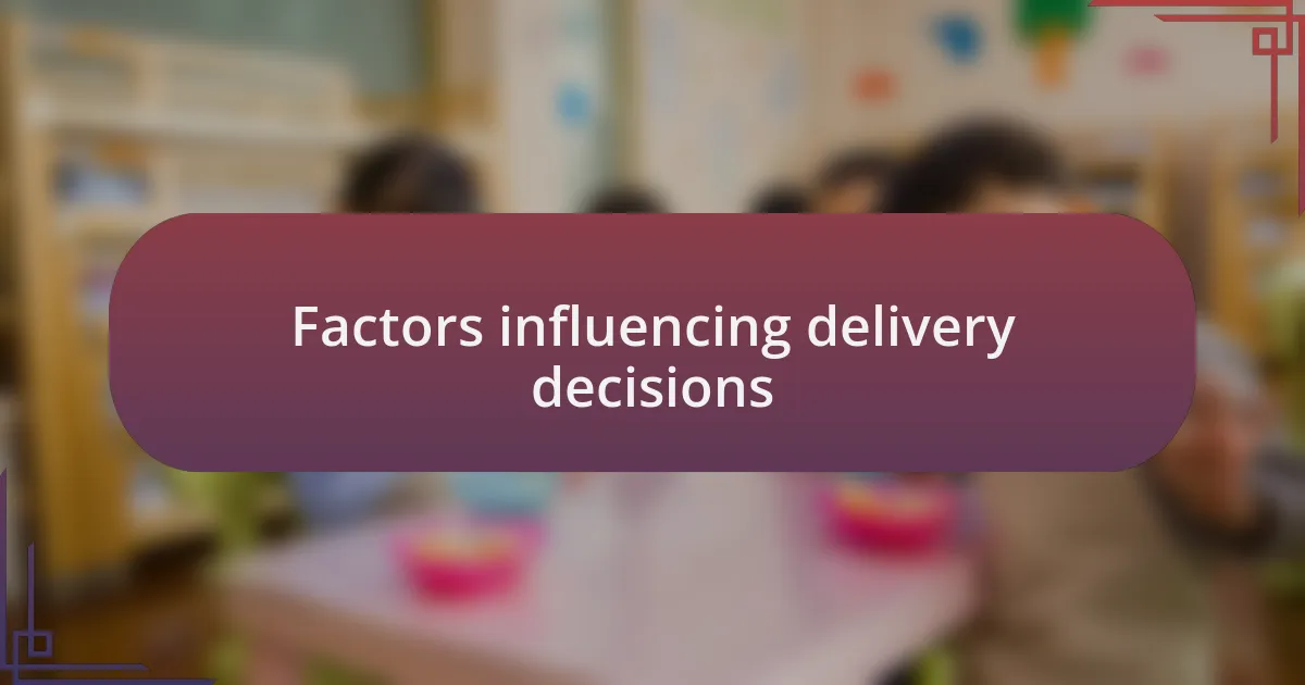Factors influencing delivery decisions