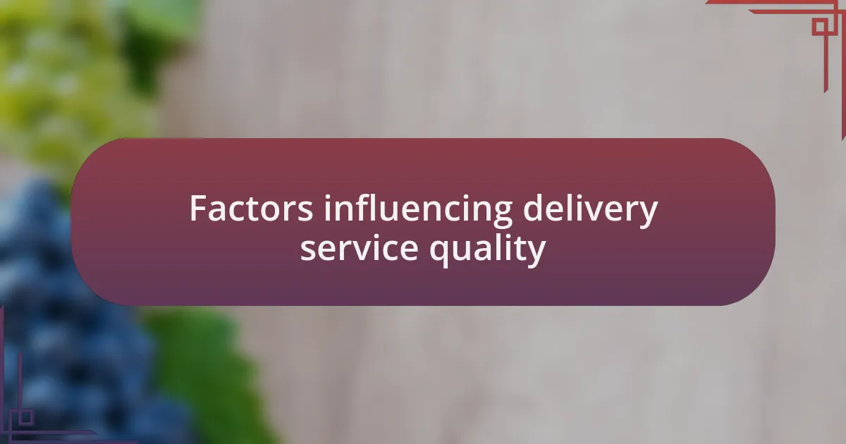 Factors influencing delivery service quality