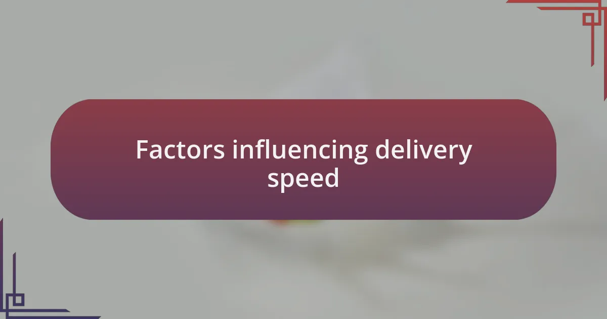 Factors influencing delivery speed