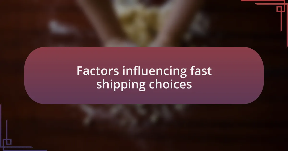 Factors influencing fast shipping choices