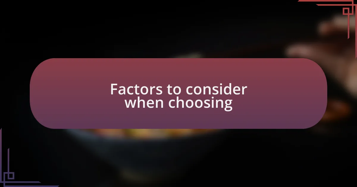 Factors to consider when choosing