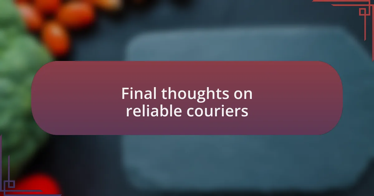 Final thoughts on reliable couriers