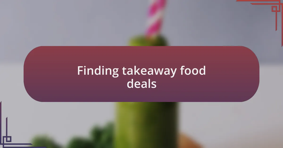 Finding takeaway food deals