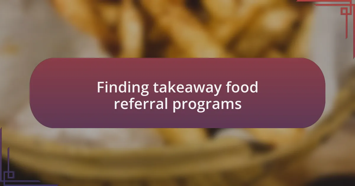 Finding takeaway food referral programs