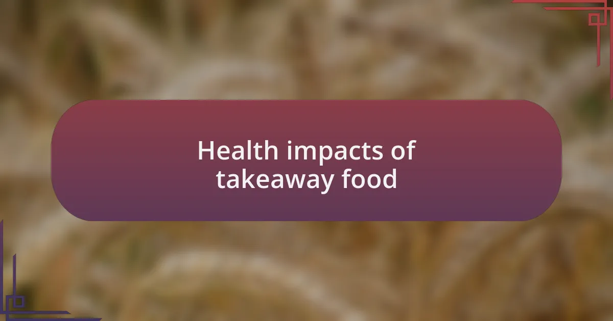 Health impacts of takeaway food