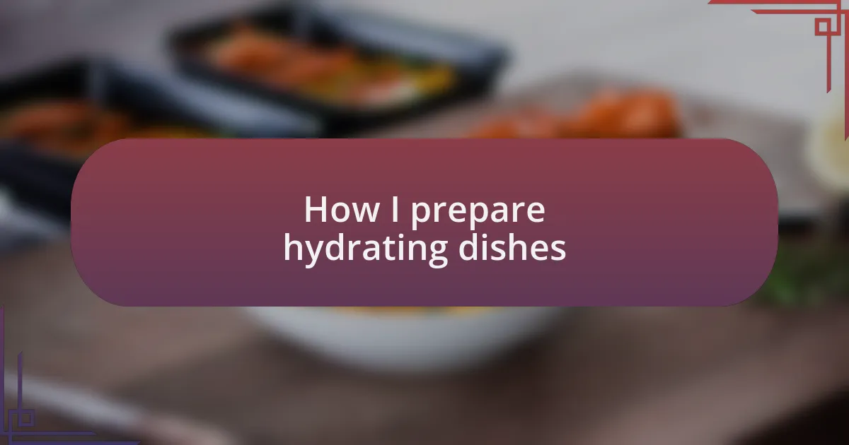 How I prepare hydrating dishes