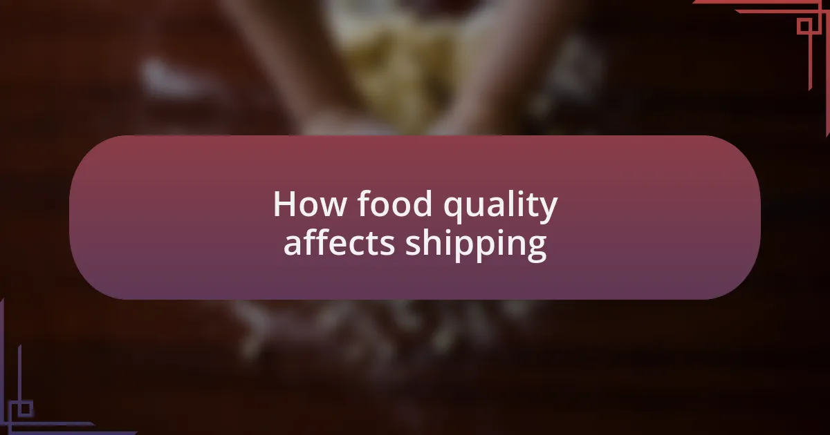 How food quality affects shipping