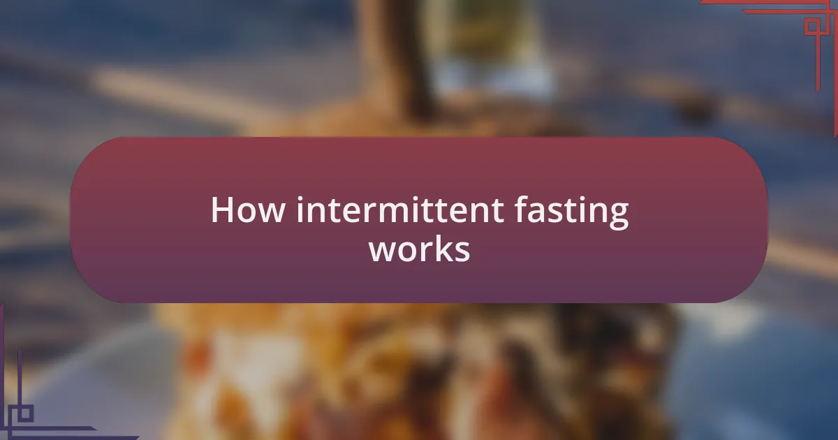 How intermittent fasting works