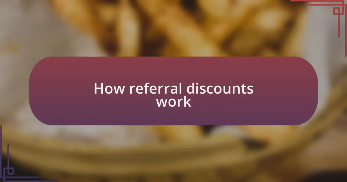 How referral discounts work