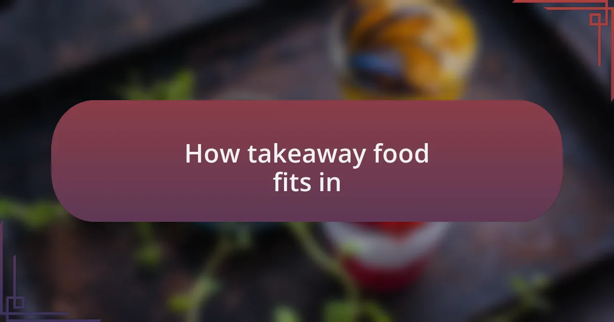 How takeaway food fits in
