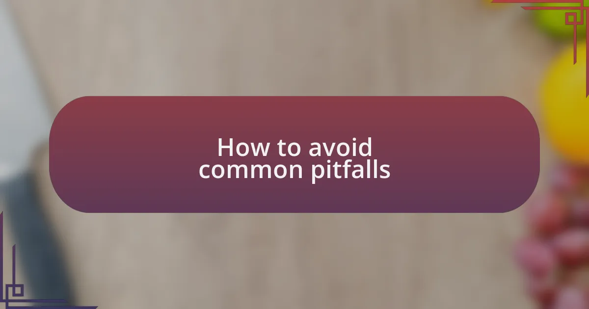 How to avoid common pitfalls