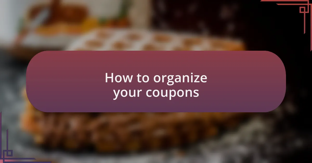 How to organize your coupons
