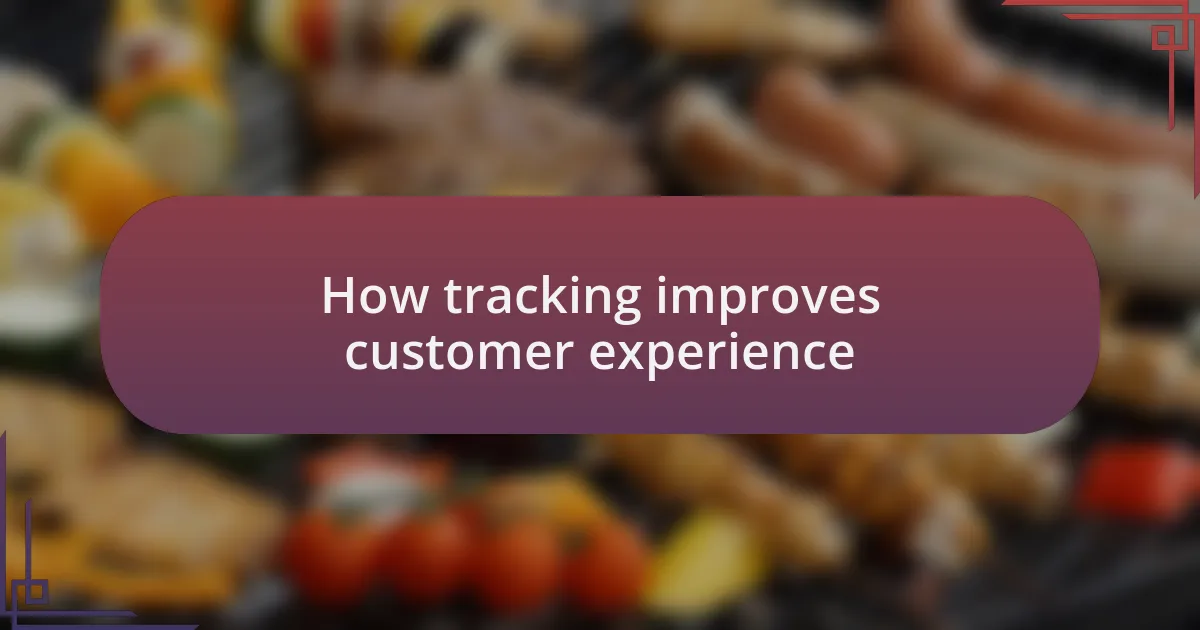 How tracking improves customer experience
