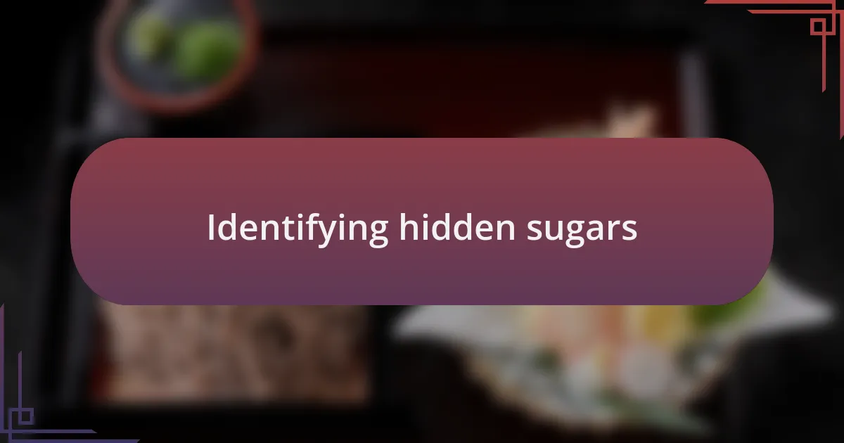 Identifying hidden sugars