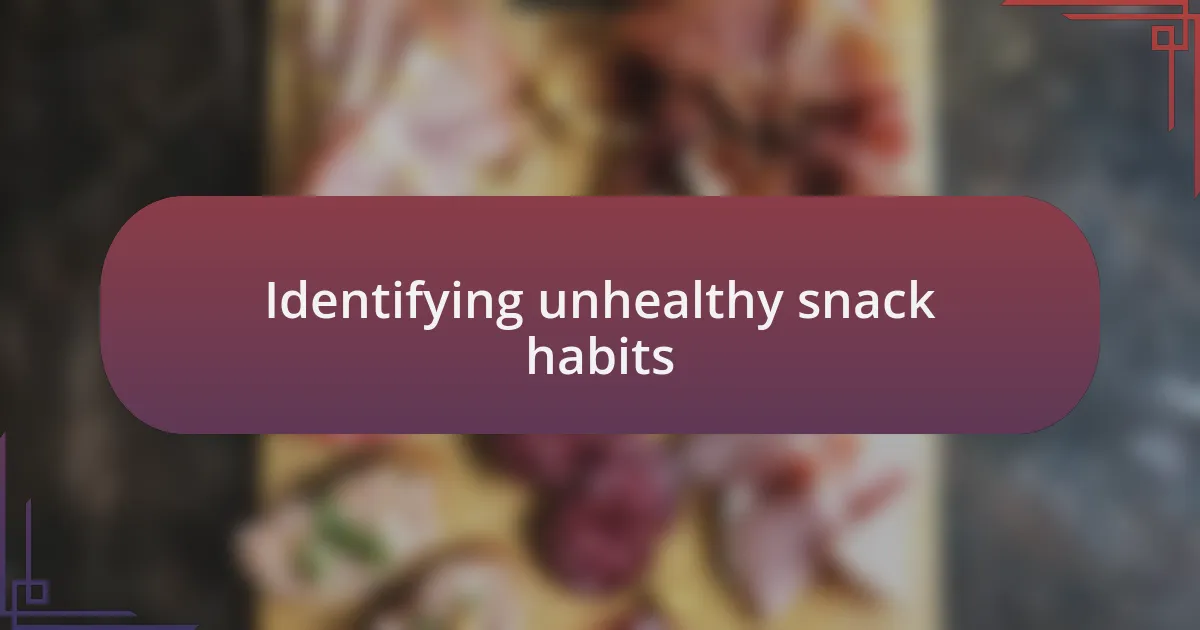 Identifying unhealthy snack habits