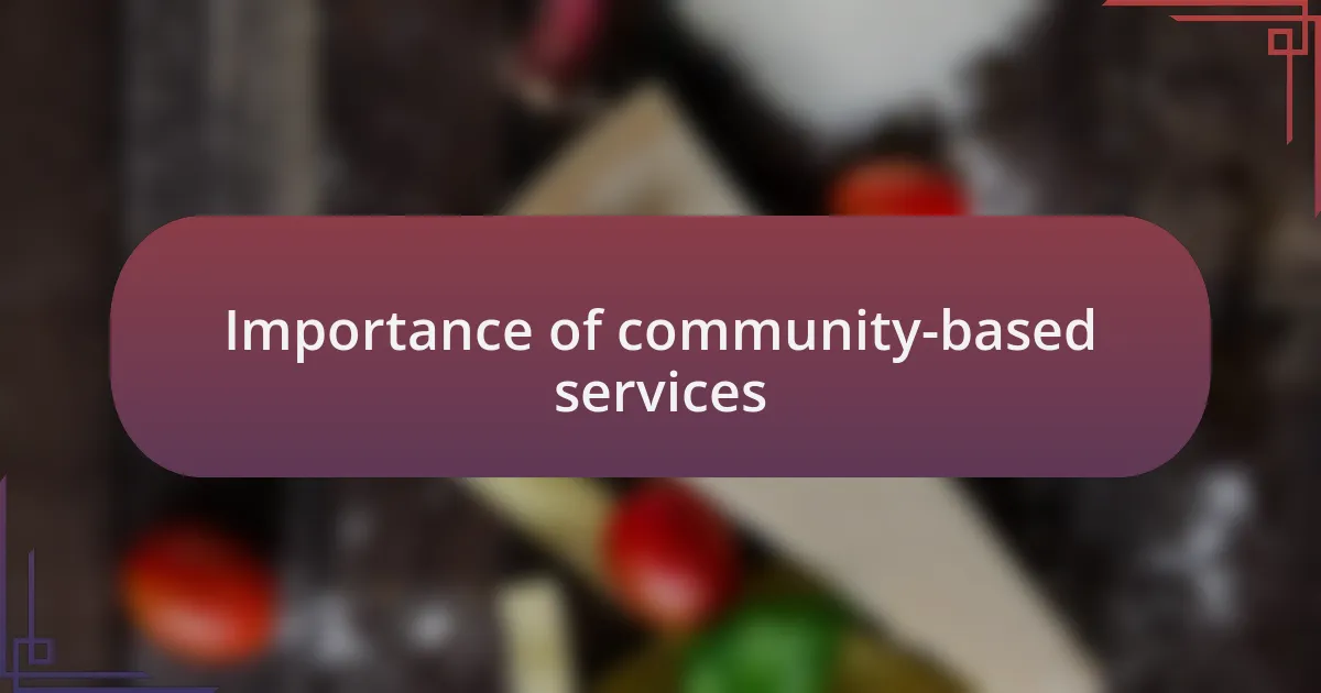 Importance of community-based services